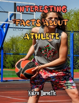 INTERESTING FACTS ABOUT ATHLETE: ATHLETE fact for girl age 1-10 ATHLETE fact for boy age 1-10 facts about all about ATHLETE