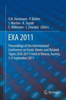 Hardcover Exa 2011: Proceedings of the International Conference on Exotic Atoms and Related Topics (Exa 2011) Held in Vienna, Austria, Sep Book