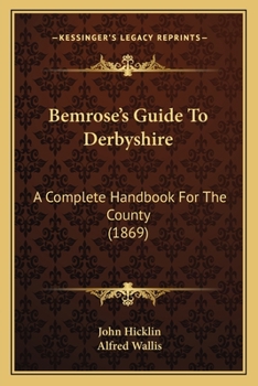 Paperback Bemrose's Guide To Derbyshire: A Complete Handbook For The County (1869) Book