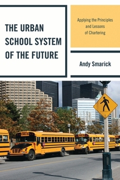 Paperback Urban School System of the Future: Applying the Principles and Lessons of Chartering Book
