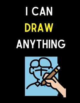 Paperback I Can Draw Anything: A Simple Step-by-Step Guide to Drawing Cute and Silly Things for Kids Book