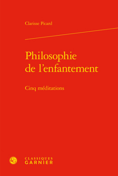 Hardcover Philosophie de l'Enfantement: Cinq Meditations [French] Book