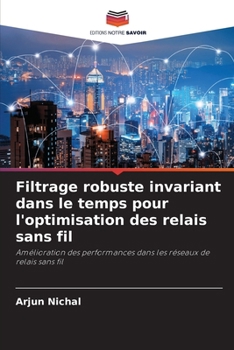 Paperback Filtrage robuste invariant dans le temps pour l'optimisation des relais sans fil [French] Book