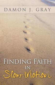 Paperback Finding Faith in Slow Motion Book