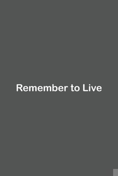 Paperback Remember to Live: Lined Notebook / Journal Gift, 110 Pages, 6x9, Soft Cover, Matte Finish, Book