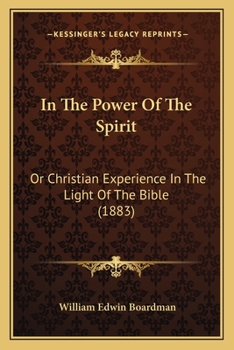 Paperback In The Power Of The Spirit: Or Christian Experience In The Light Of The Bible (1883) Book