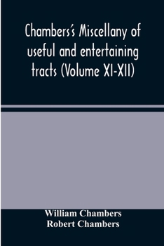 Paperback Chambers's miscellany of useful and entertaining tracts (Volume XI-XII) Book