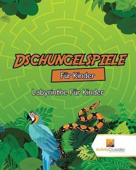 Paperback Dschungelspiele Für Kinder: Labyrinthe Für Kinder [German] Book