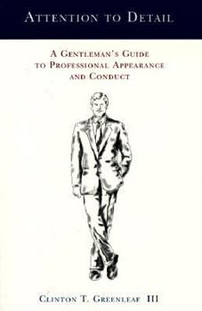 Paperback Attention to Detail: A Gentleman's Guide to Professional Appearance and Conduct Book