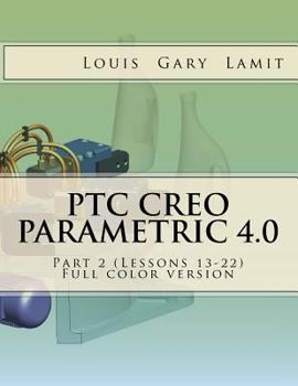 Paperback PTC Creo Parametric 4.0 Part 2 (Lessons 13-22): Full color version Book