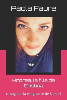 Paperback Andrea, la fille de Cristina: La saga de la vengeance de Samaël [French] Book