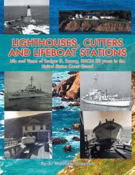 Paperback Lighthouses, Cutters and Lifeboat Stations: Life and Times of Rodger D. Dewey, BMCM 28 years in the United States Coast Guard Book