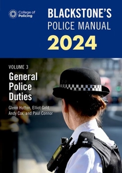 Paperback Blackstone's Police Manuals Volume 3: General Police Duties 2024 Book