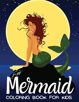 Mermaid Coloring Book for Kids: Coloring Book With Mermaids And Sea Creatures