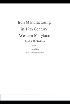 Paperback Iron Manufacturing in 19th Century Western Maryland Book
