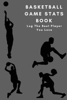 basketball game stats book: Small Size (6" X 9"), 100 Pages (50 Games), Log The Best Player You Love