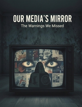 Paperback Our Media'S Mirror: The Warnings We Missed Book