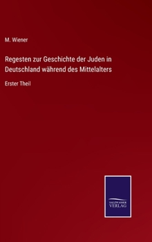 Hardcover Regesten zur Geschichte der Juden in Deutschland während des Mittelalters: Erster Theil [German] Book