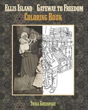 Paperback Ellis Island Gateway to Freedom Coloring Book: An Immigrants Journey Book