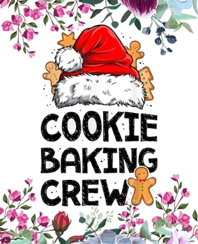 Cookie Baking Crew: amazing recipe notebook journal for adult great gift for mom to write in everyday or weekly special recipes and notes, gift cooking book for cook lovers chef