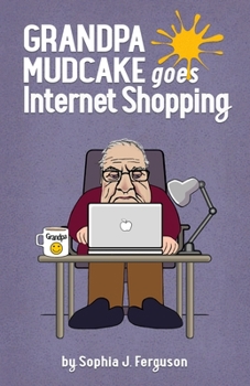 Paperback Grandpa Mudcake Goes Internet Shopping: Funny Picture Books for 3-7 Year Olds Book