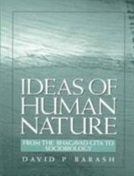 Paperback Ideas of Human Nature: From the Bhagavad Gita to Sociobiology Book