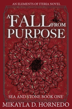 A Fall From Purpose: Sea & Stone Book One (Elements of Iteria)