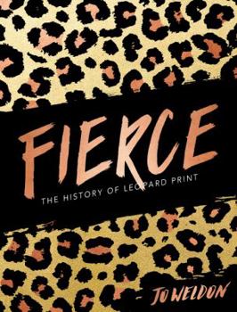 Hardcover Fierce: The History of Leopard Print Book