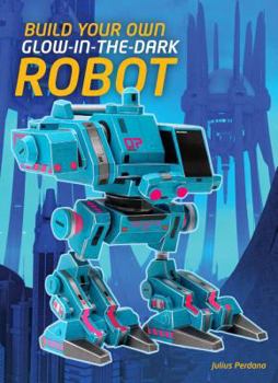 Paperback Build Your Own Glow-In-The-Dark Robot! Book