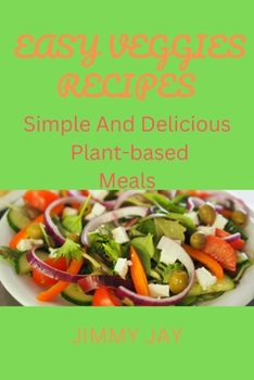 Paperback Easy Veggies Recipes: Simple and delicious plant-based meals [Large Print] Book