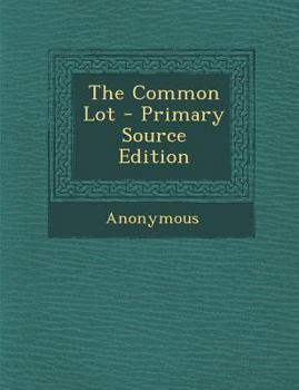 The Common Lot - Primary Source Edition