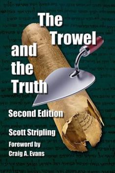 Paperback The Trowel and the Truth: A Guide to Field Archaeology in the Holy Land Book