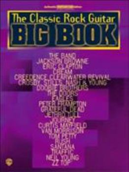 Paperback The Classic Rock Guitar Big Book: Authentic Guitar TAB (Guitar Big Book Series) Book