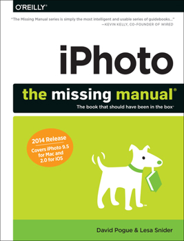 Paperback Iphoto: The Missing Manual: 2014 Release, Covers iPhoto 9.5 for Mac and 2.0 for IOS 7 Book