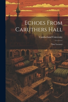 Paperback Echoes From Caruthers Hall: Nine Lectures Book