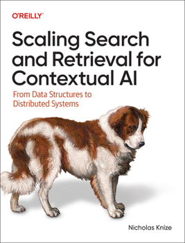 Scaling Search and Retrieval for Contextual AI: From Data Structures to Distributed Systems