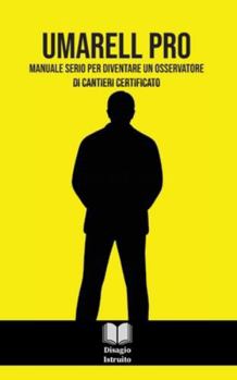 UMARELL PRO: Manuale serio per diventare un osservatore di cantieri certificato | Il Regalo Divertente Perfetto per Pensionati | Libro Umoristico Italiano