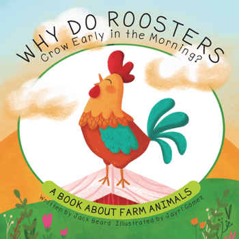 Library Binding Why Do Roosters Crow Early in the Morning?: A Book about Farm Animals Book