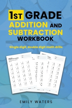 Paperback 1st Grade Addition and Subtraction Workbook: single digit, double digit drills Book