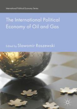 Hardcover The International Political Economy of Oil and Gas Book