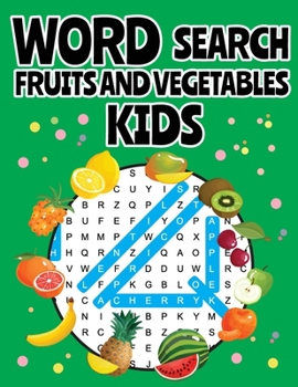 Word Search Fruits And Vegetables Kids: Kids Activity Pages Fruits and Vegetable Word Search. Large, easy-to-read characters.