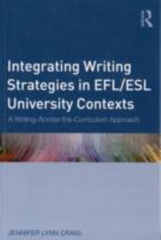 Paperback Integrating Writing Strategies in EFL/ESL University Contexts: A Writing-Across-the-Curriculum Approach Book