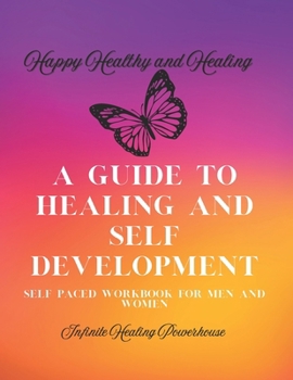 Paperback Happy, Healthy, and Healing: A Guide To Healing and Self Development Book