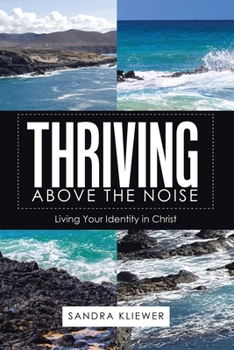 Paperback Thriving Above the Noise: Living Your Identity in Christ Book