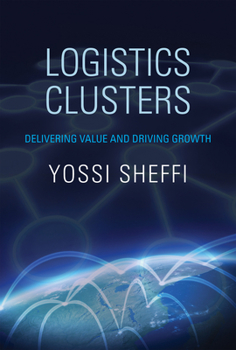 Paperback Logistics Clusters: Delivering Value and Driving Growth Book