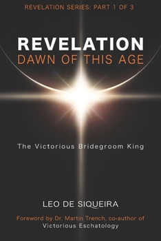 Paperback Revelation: Dawn of This Age: The Victorious Bridegroom King Book