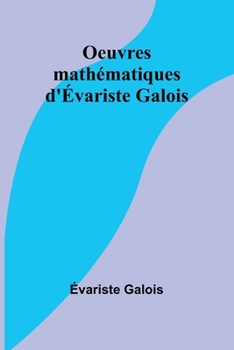 Paperback Oeuvres mathématiques d'Évariste Galois [French] Book