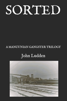 SORTED: A MANCUNIAN GANGSTER TRILOGY