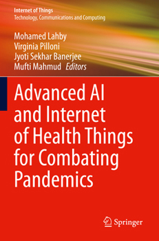 Paperback Advanced AI and Internet of Health Things for Combating Pandemics Book