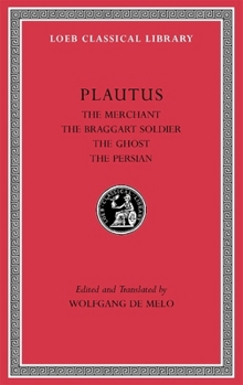 Hardcover Plautus III: The Merchant, the Braggart Soldier, the Ghost, the Persian [Latin] Book